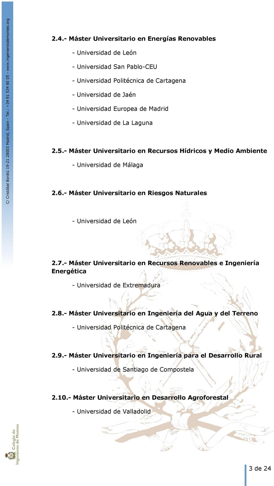 - Máster Universitario en Recursos Renovables e Ingeniería Energética - Universidad de Extremadura 2.8.