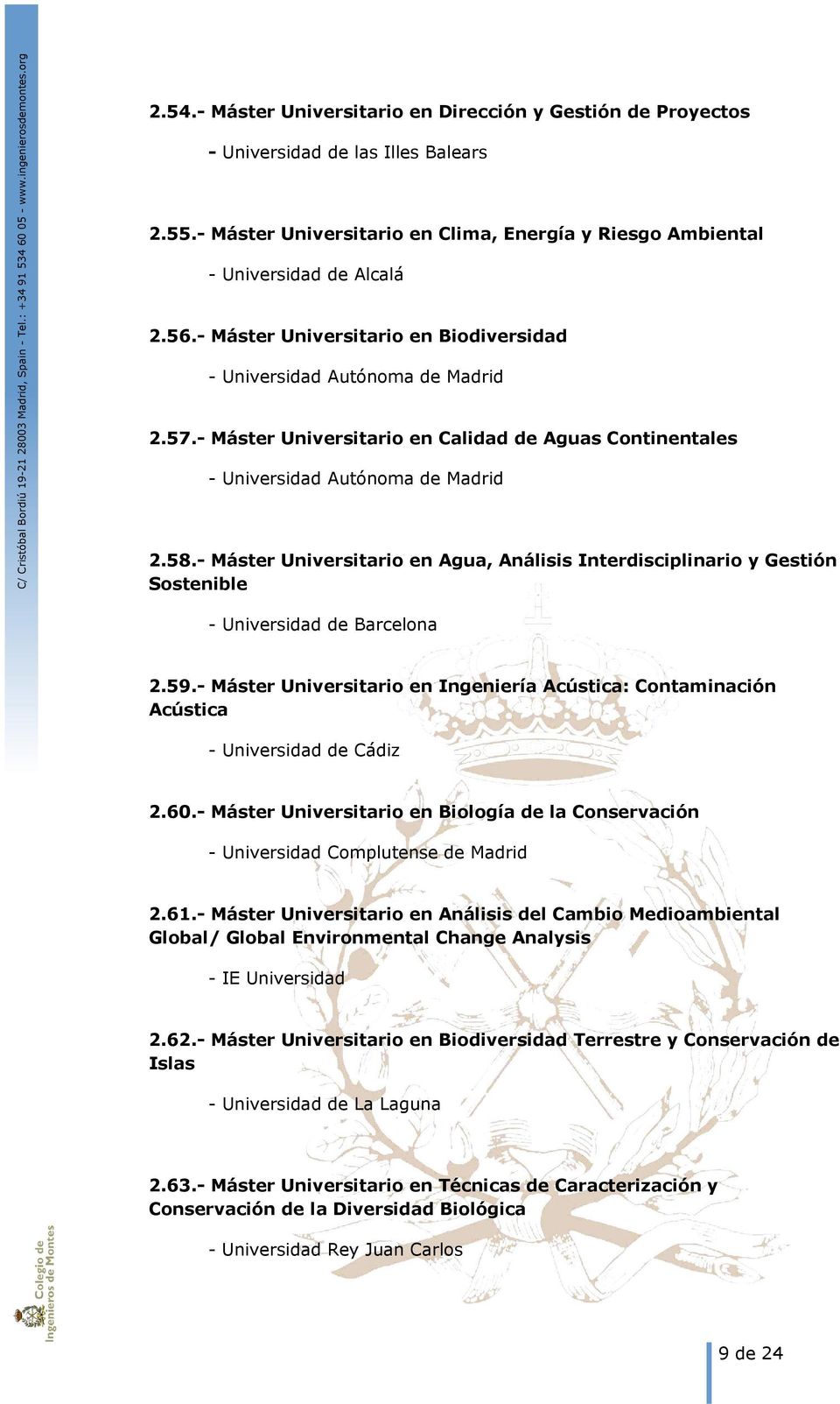 - Máster Universitario en Agua, Análisis Interdisciplinario y Gestión Sostenible - Universidad de Barcelona 2.59.