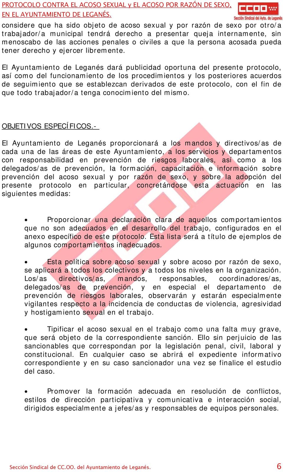 El Ayuntamiento de Leganés dará publicidad oportuna del presente protocolo, así como del funcionamiento de los procedimientos y los posteriores acuerdos de seguimiento que se establezcan derivados de