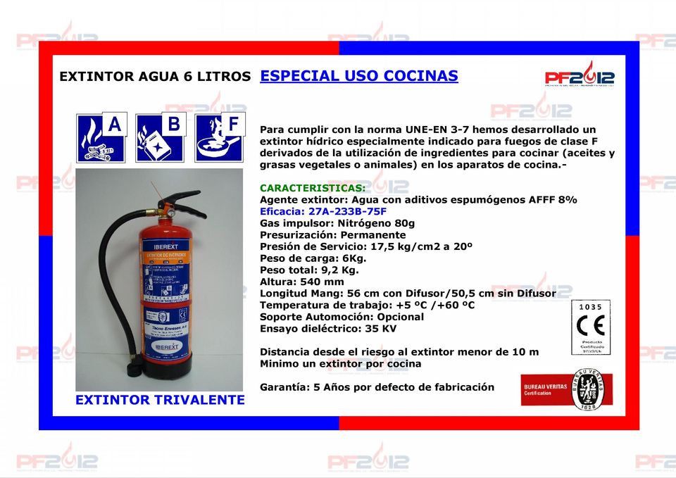 - Agente extintor: Agua con aditivos espumógenos AFFF 8% Eficacia: 27A-233B-75F Gas impulsor: Nitrógeno 80g Presión de Servicio: 17,5 kg/cm2 a 20º Peso de carga: 6Kg.