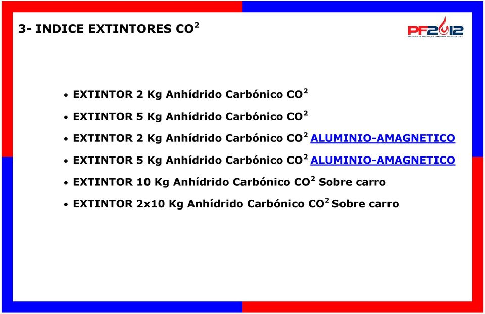 ALUMINIO-AMAGNETICO EXTINTOR 5 Kg Anhídrido Carbónico CO 2 ALUMINIO-AMAGNETICO