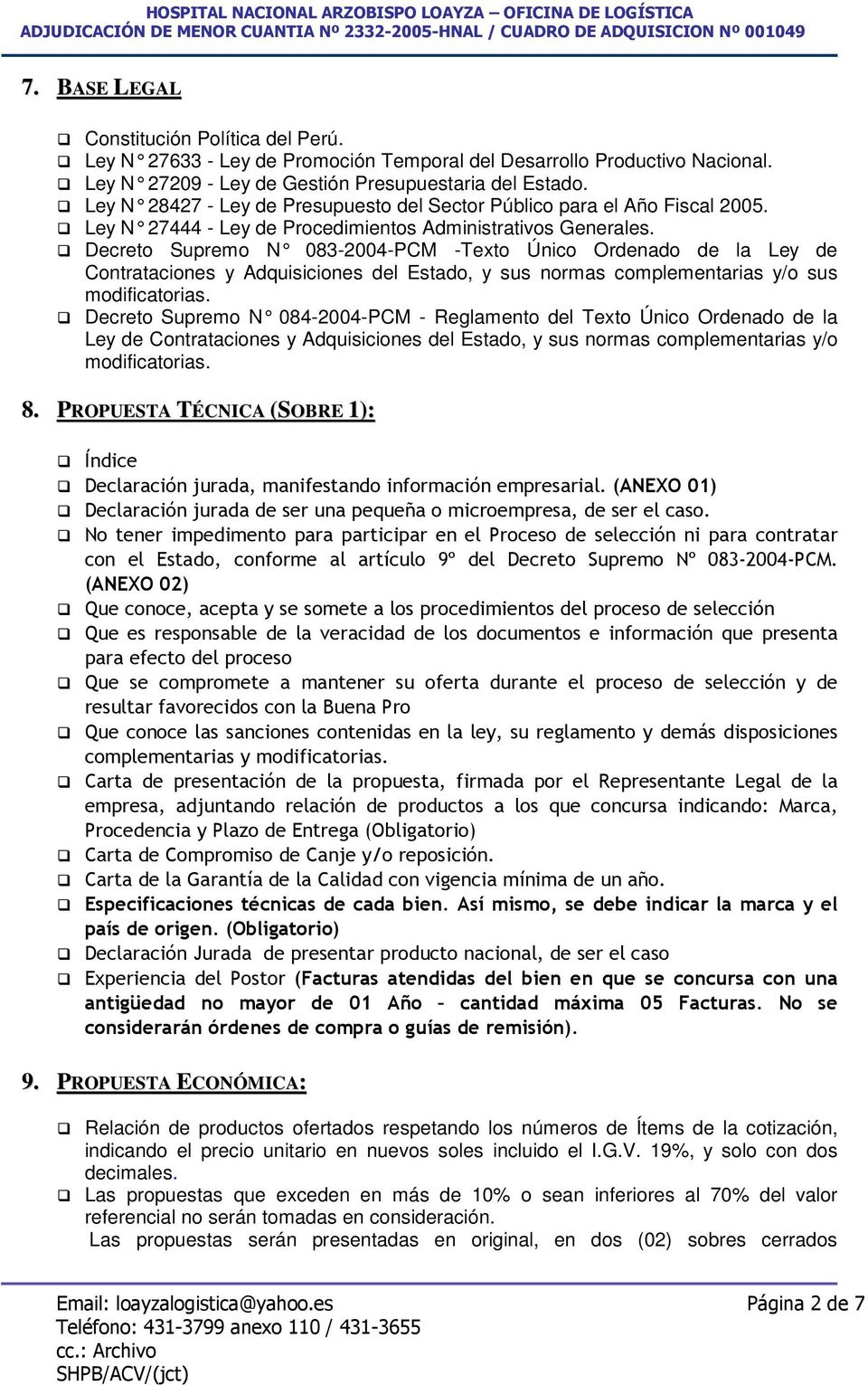 Decreto Supremo N 083-2004-PCM -Texto Único Ordenado de la Ley de Contrataciones y Adquisiciones del Estado, y sus normas complementarias y/o sus modificatorias.