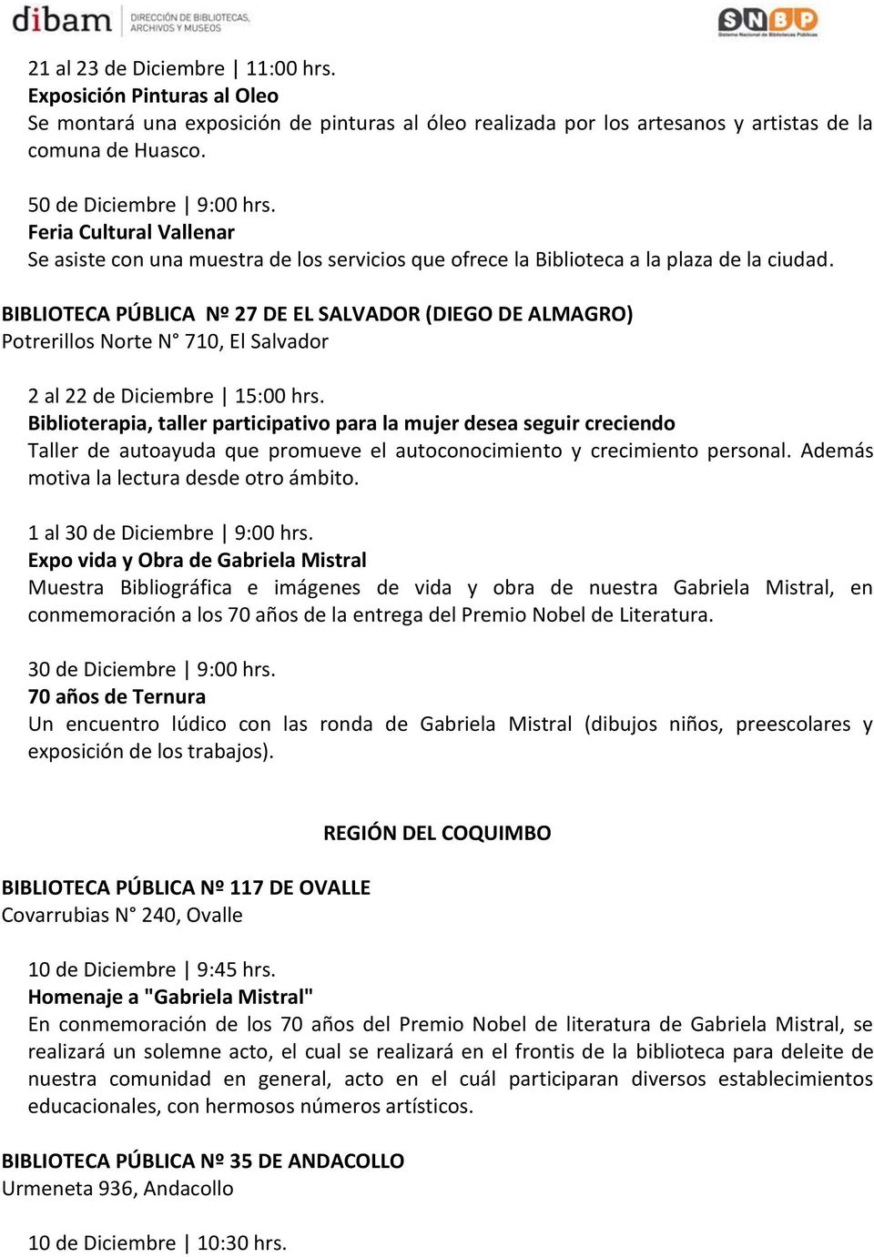 BIBLIOTECA PÚBLICA Nº 27 DE EL SALVADOR (DIEGO DE ALMAGRO) Potrerillos Norte N 710, El Salvador 2 al 22 de Diciembre 15:00 hrs.