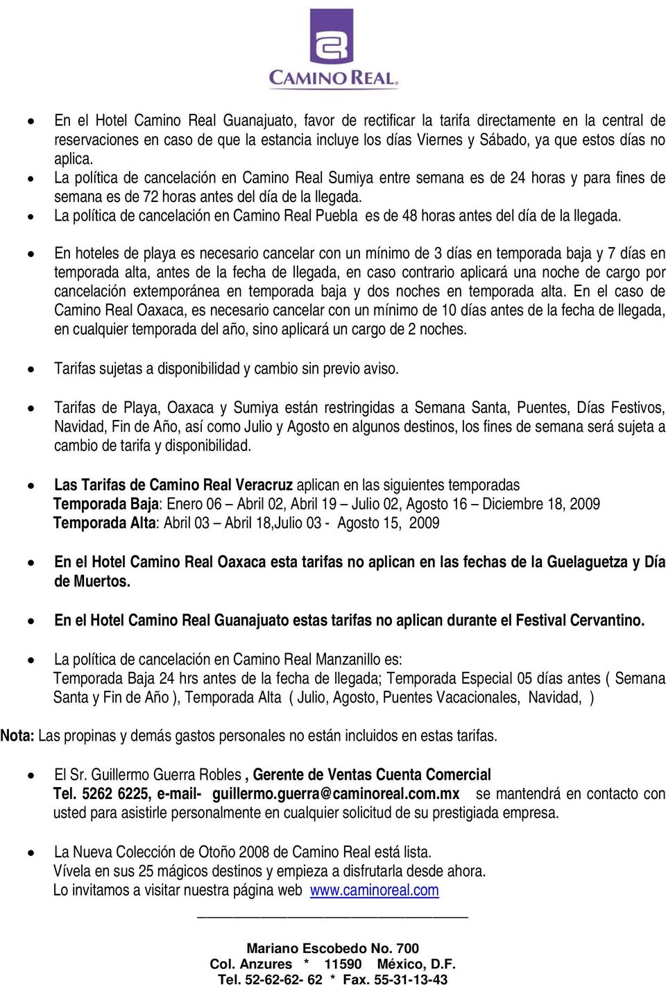 La política de cancelación en Camino Real Puebla es de 48 horas antes del día de la llegada.