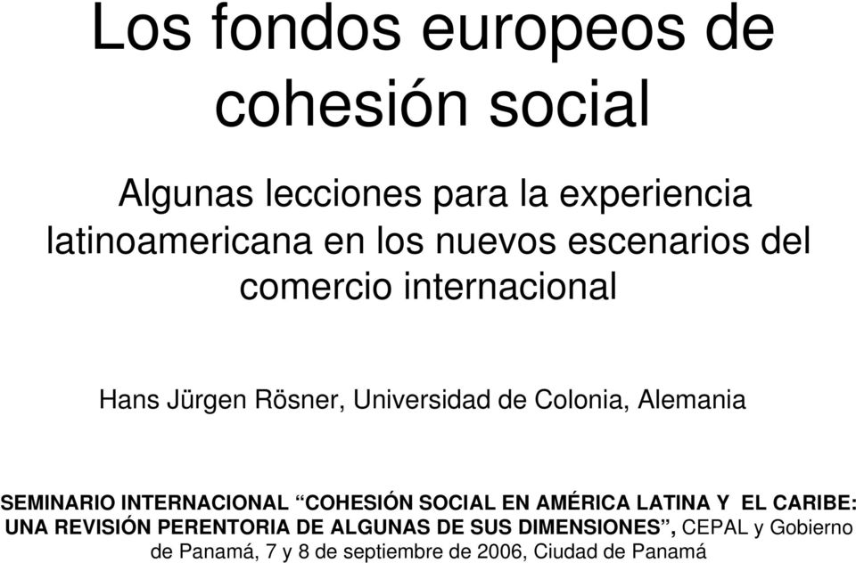 SEMINARIO INTERNACIONAL COHESIÓN SOCIAL EN AMÉRICA LATINA Y EL CARIBE: UNA REVISIÓN PERENTORIA DE