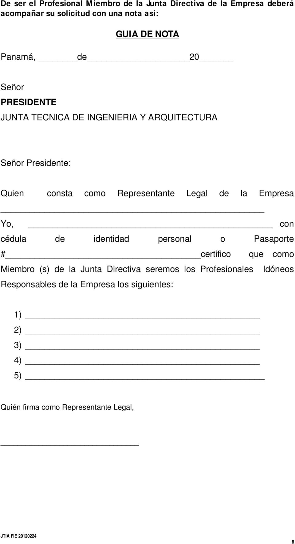 Legal de la Empresa Yo, con cédula de identidad personal o Pasaporte # certifico que como Miembro (s) de la Junta Directiva