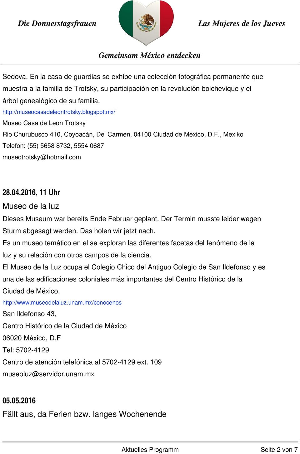 , Mexiko Telefon: (55) 5658 8732, 5554 0687 museotrotsky@hotmail.com 28.04.2016, 11 Uhr Museo de la luz Dieses Museum war bereits Ende Februar geplant.