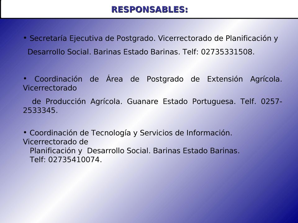 Vicerrectorado de Producción Agrícola. Guanare Estado Portuguesa. Telf. 0257-2533345.