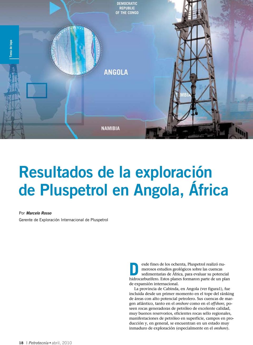 La provincia de Cabinda, en Angola (ver figura1), fue incluida desde un primer momento en el tope del ránking de áreas con alto potencial petrolero.