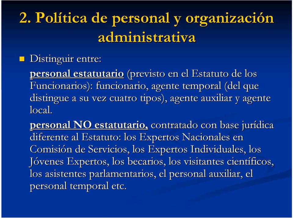 personal NO estatutario, contratado con base jurídica diferente al Estatuto: los Expertos Nacionales en Comisión n de Servicios, los