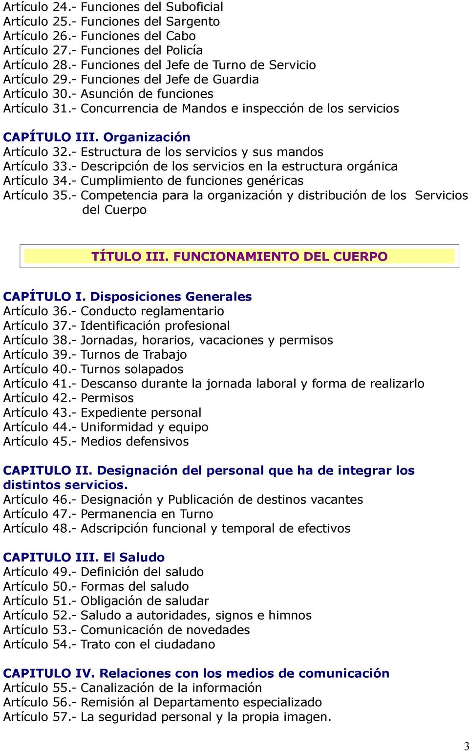 - Concurrencia de Mandos e inspección de los servicios CAPÍTULO III. Organización Artículo 32.- Estructura de los servicios y sus mandos Artículo 33.