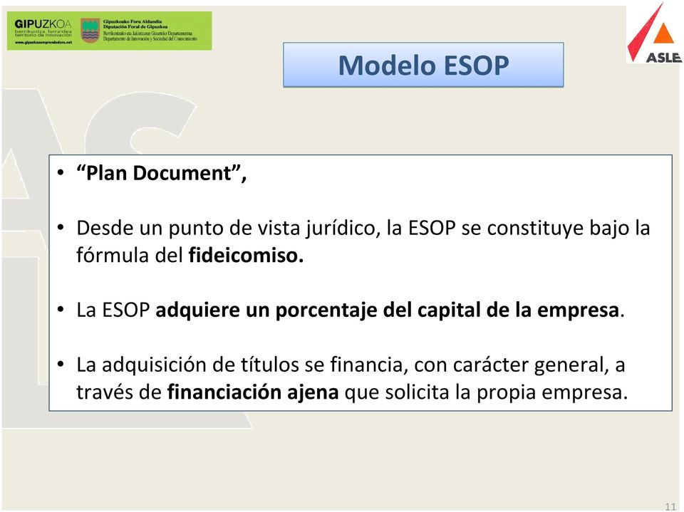 La ESOP adquiere un porcentaje del capital de la empresa.