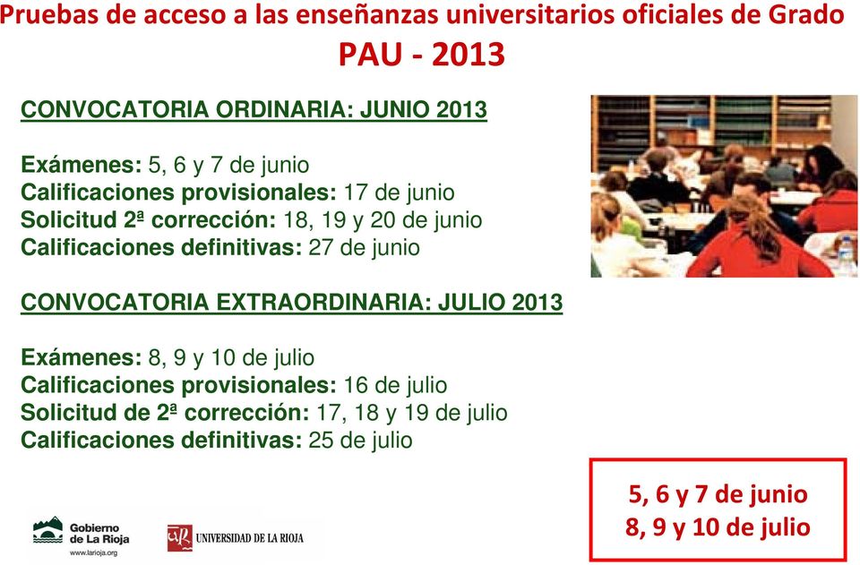 definitivas: 27 de junio CONVOCATORIA EXTRAORDINARIA: JULIO 2013 Exámenes: 8, 9 y 10 de julio Calificaciones provisionales: 16