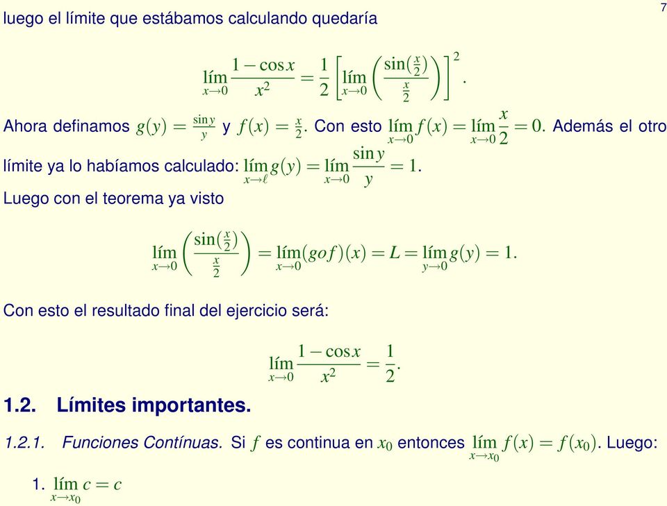 l 0 y Con esto el resultado final del ejercicio será: 2 2 ) ) )] 2. f() = 0 2 = 0 (go f)() = L = y 0 g(y) = 1. = 0. Además el otro 1.