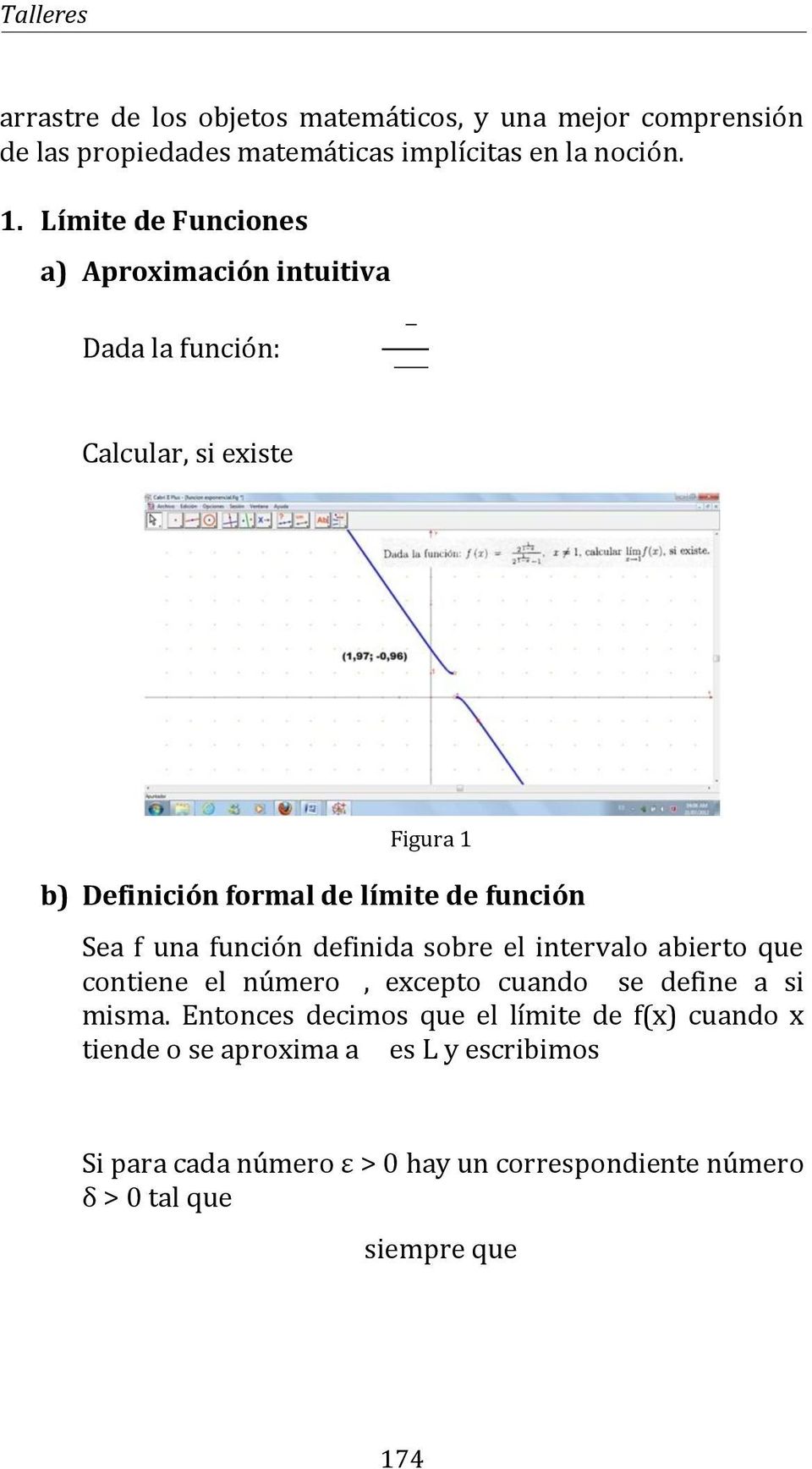 f una función definida sobre el intervalo abierto que contiene el número, excepto cuando se define a si misma.