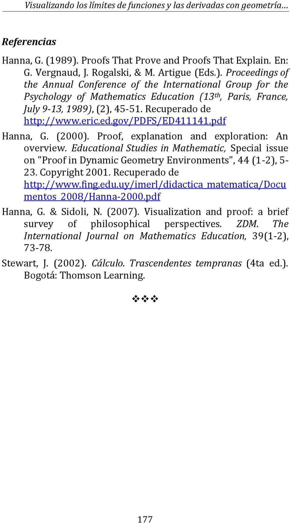 Proceedings of the Annual Conference of the International Group for the Psychology of Mathematics Education (13 th, Paris, France, July 9-13, 1989), (2), 45-51. Recuperado de http://www.eric.ed.gov/pdfs/ed411141.