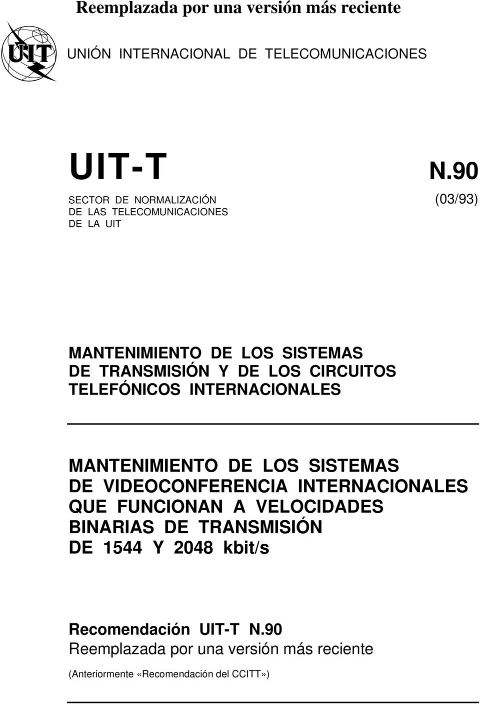 TRANSMISIÓN Y DE LOS CIRCUITOS TELEFÓNICOS INTERNACIONALES MANTENIMIENTO DE LOS SISTEMAS DE VIDEOCONFERENCIA
