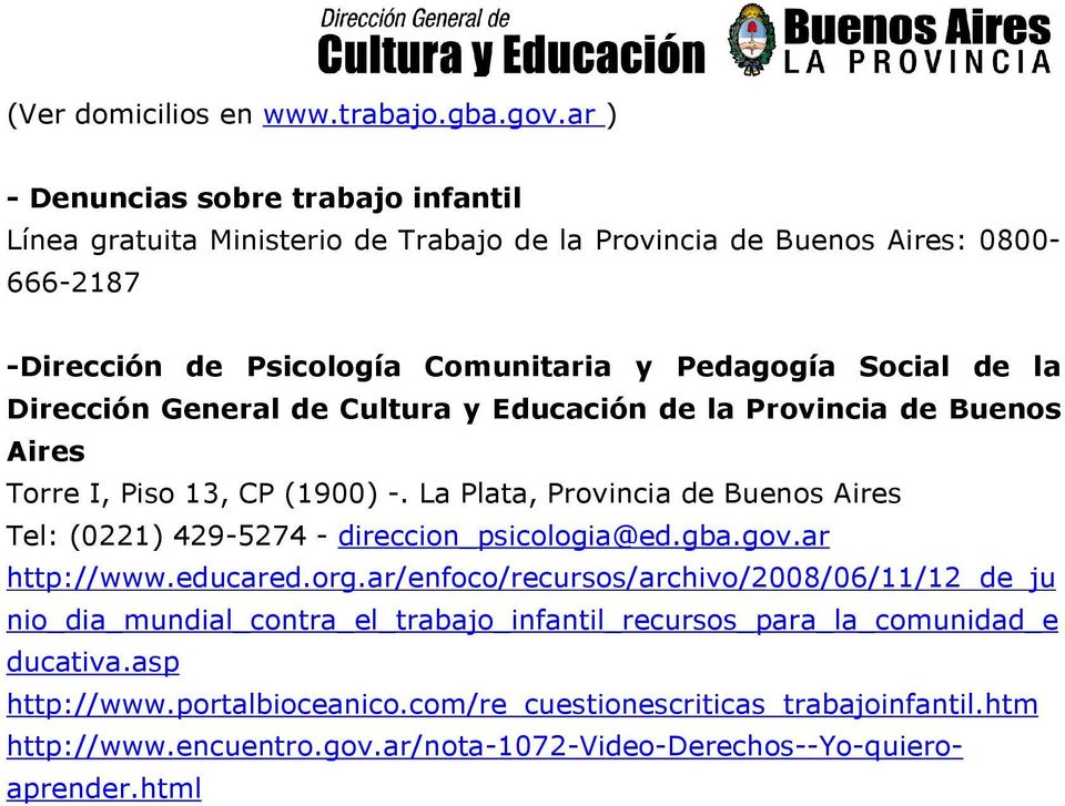 de la Dirección General de Cultura y Educación de la Provincia de Buenos Aires Torre I, Piso 13, CP (1900) -.
