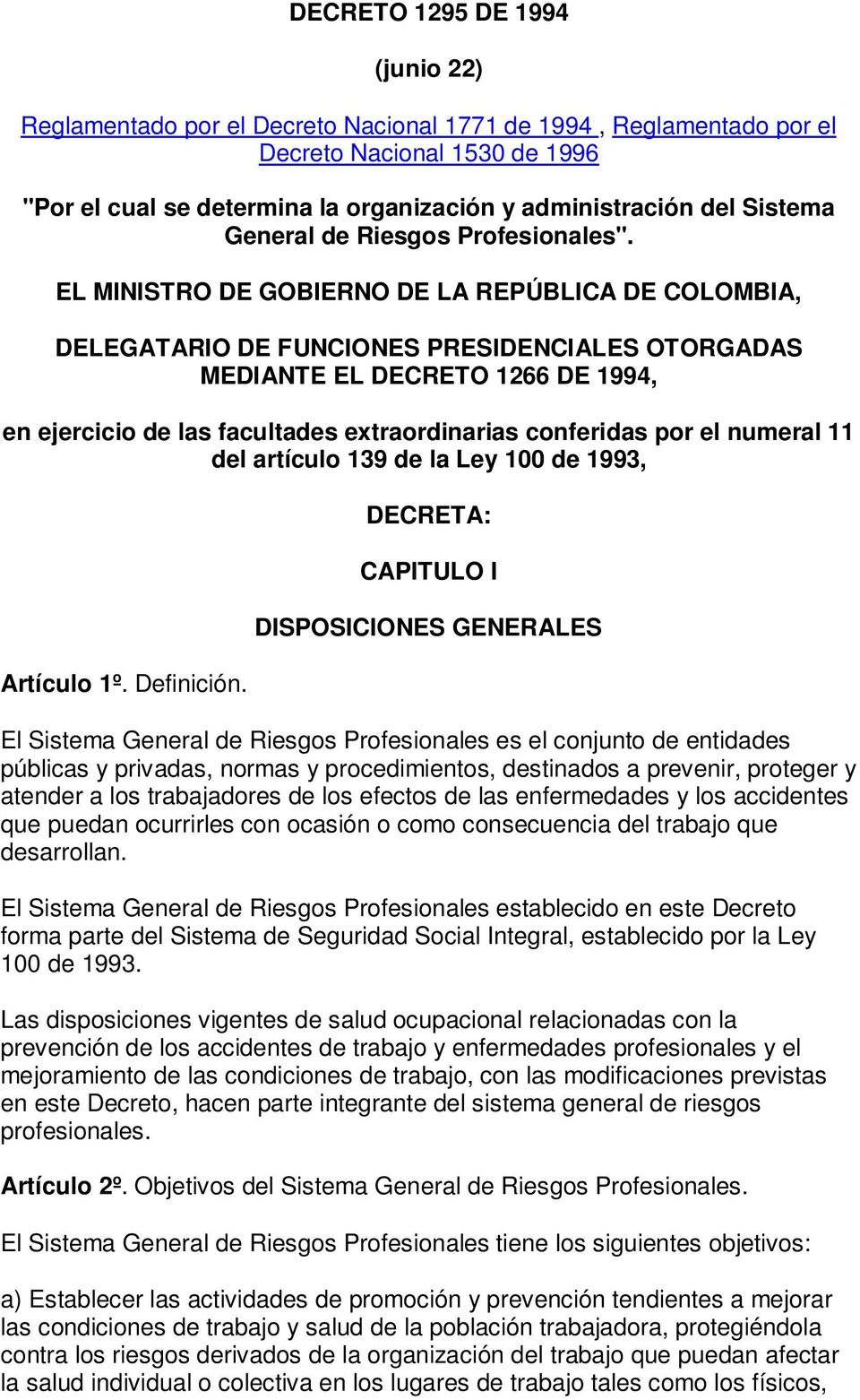 EL MINISTRO DE GOBIERNO DE LA REPÚBLICA DE COLOMBIA, DELEGATARIO DE FUNCIONES PRESIDENCIALES OTORGADAS MEDIANTE EL DECRETO 1266 DE 1994, en ejercicio de las facultades extraordinarias conferidas por