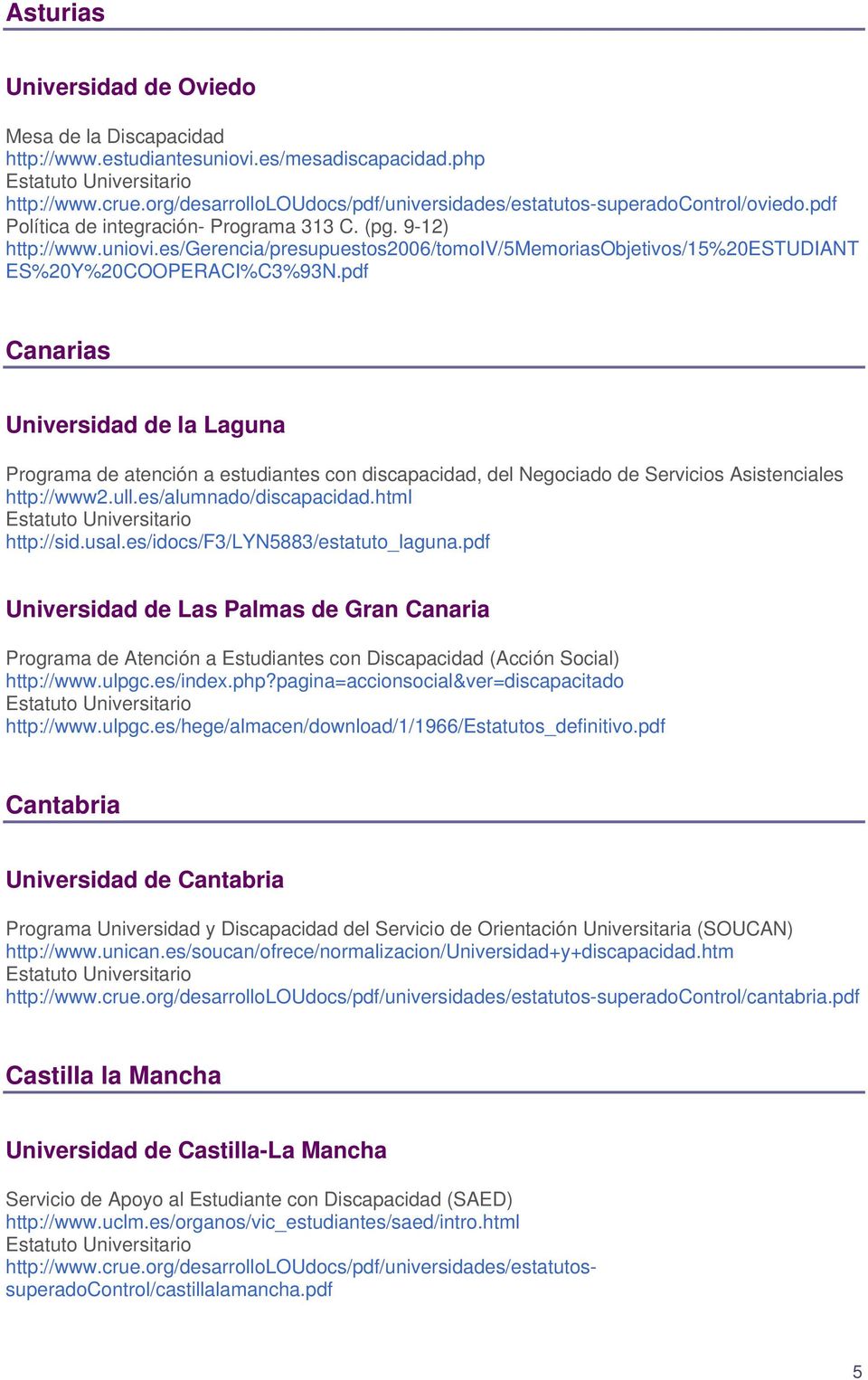 pdf Canarias Universidad de la Laguna Programa de atención a estudiantes con discapacidad, del Negociado de Servicios Asistenciales http://www2.ull.es/alumnado/discapacidad.html http://sid.usal.