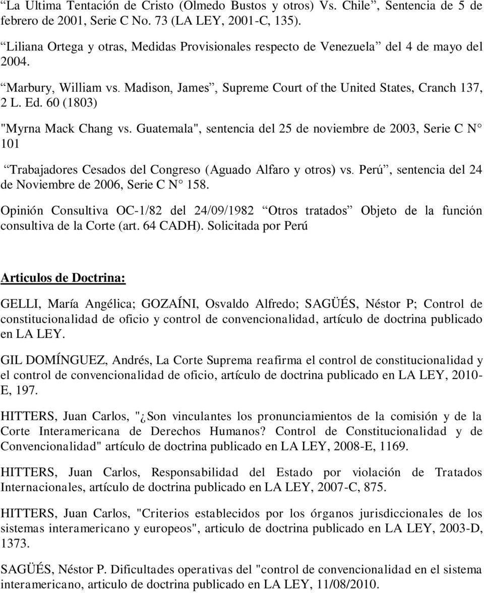 60 (1803) "Myrna Mack Chang vs. Guatemala", sentencia del 25 de noviembre de 2003, Serie C N 101 Trabajadores Cesados del Congreso (Aguado Alfaro y otros) vs.