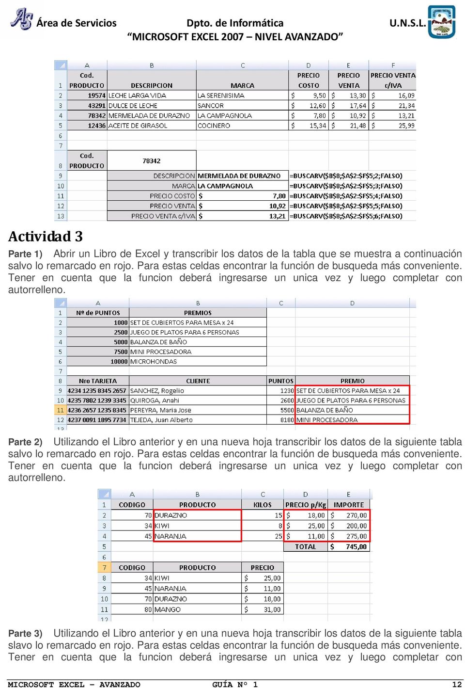 Parte 2) Utilizando el Libro anterior y en una nueva hoja transcribir los datos de la siguiente tabla salvo lo remarcado en rojo.