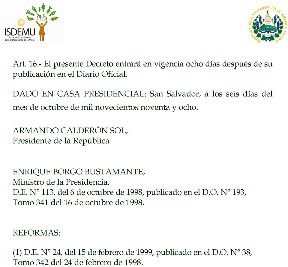 ARMANDO CALDERÓN SOL, Presidente de la República ENRIQUE BORGO BUSTAMANTE, Ministro de la Presidencia. D.E. N 113, del 6 de octubre de 1998, publicado en el D.