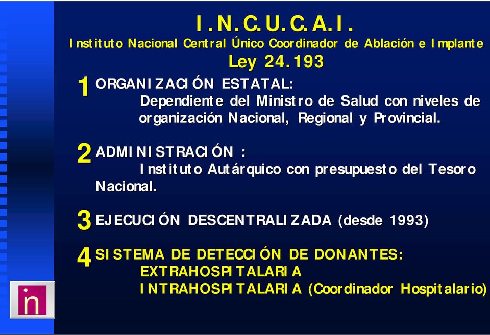 Provicial. ADMINISTRACIÓN N : Istituto Autárquico co presupuesto del Tesoro Nacioal.