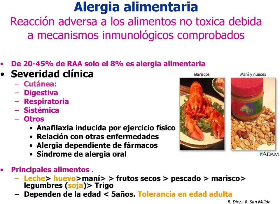 ejercicio físico Relación con otras enfermedades Alergia dependiente de fármacos Síndrome de alergia oral Principales alimentos.