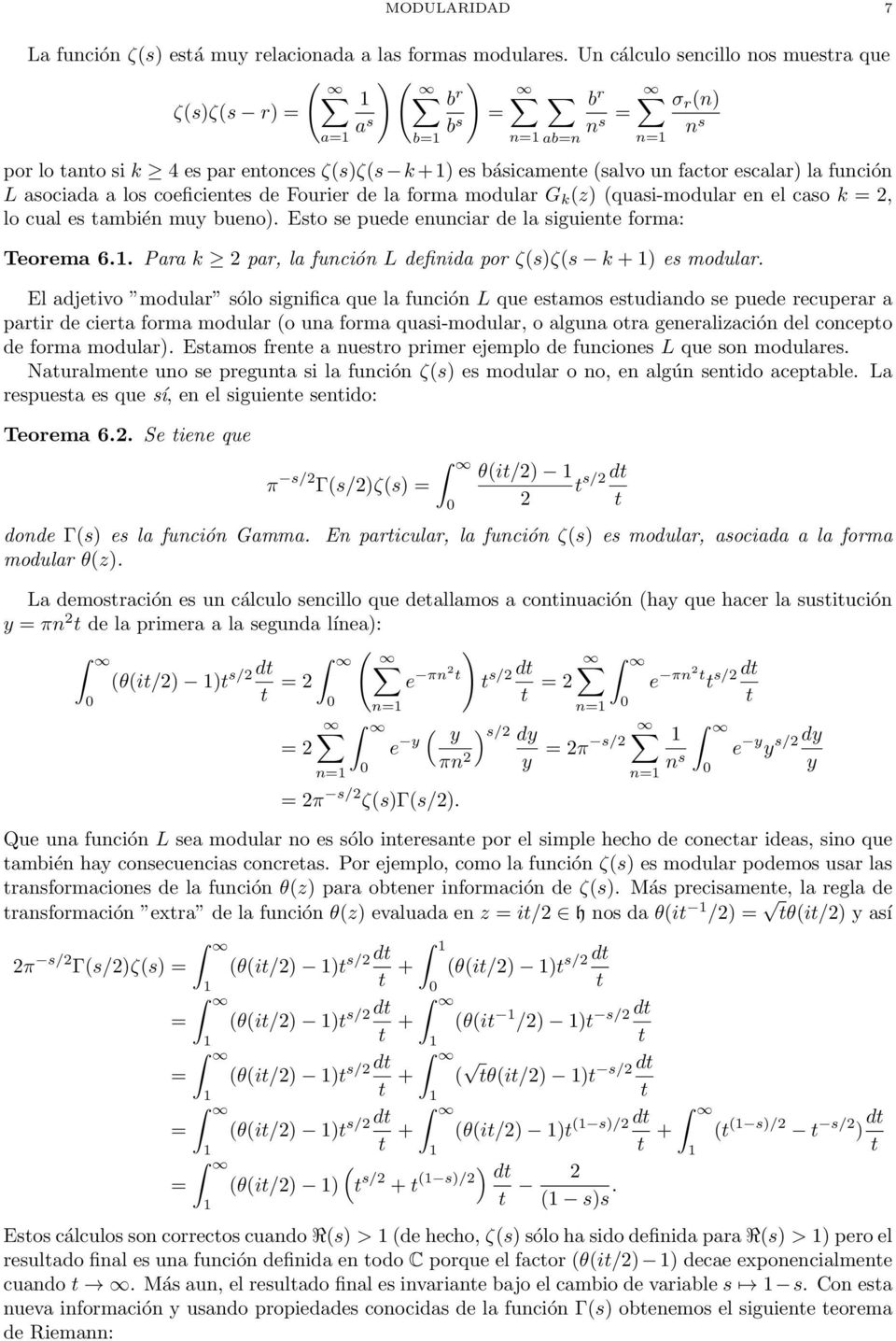 L asociada a los coeficienes de Fourier de la forma modular G k (z) (quasi-modular en el caso k = 2, lo cual es ambién muy bueno). Eso se puede enunciar de la siguiene forma: Teorema 6.
