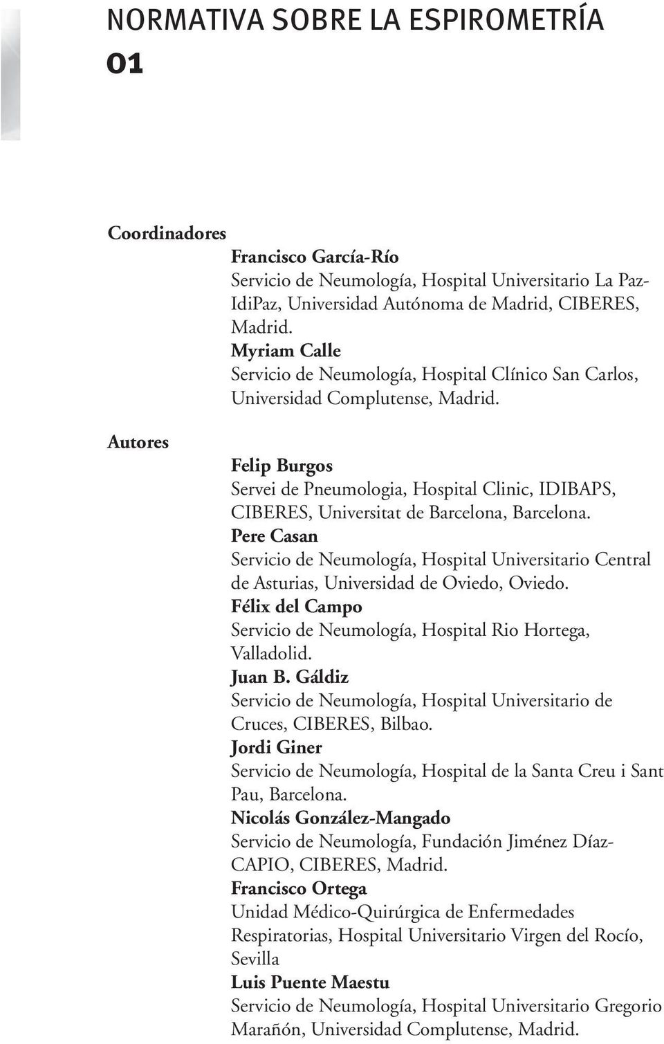 Autores Felip Burgos Servei de Pneumologia, Hospital Clinic, IDIBAPS, CIBERES, Universitat de Barcelona, Barcelona.