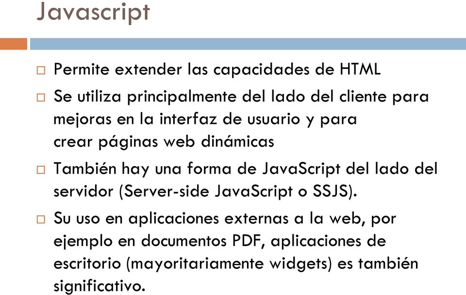 JavaScript del lado del servidor (Server-side JavaScript o SSJS).