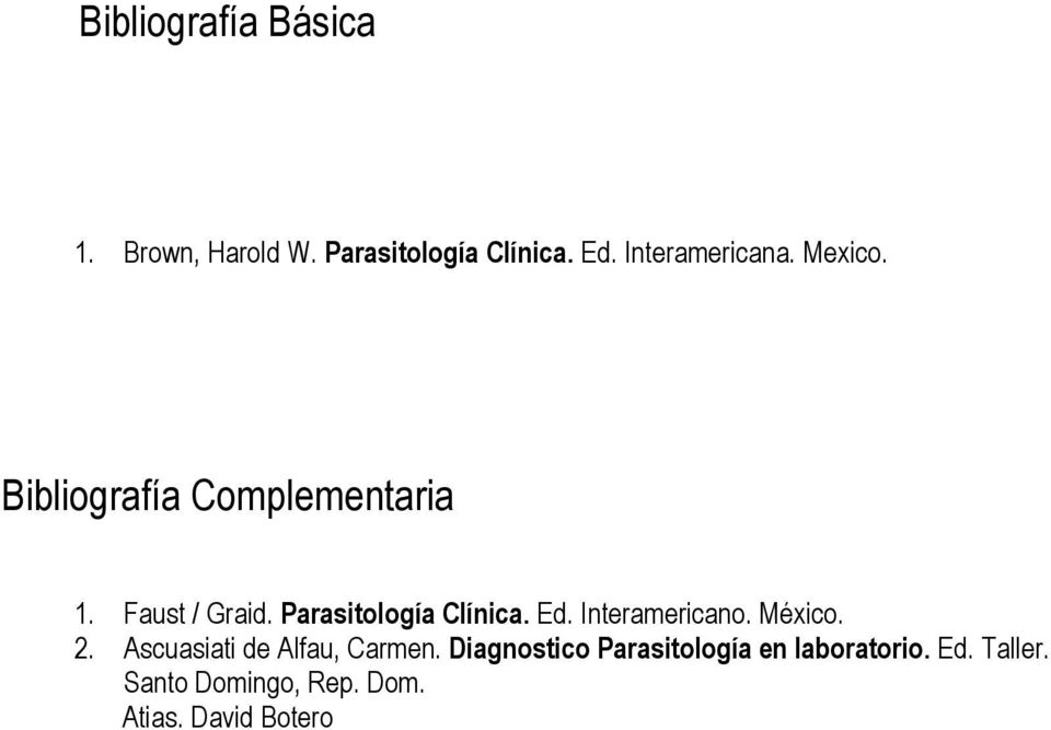 Parasitología Clínica. Ed. Interamericano. México. 2.