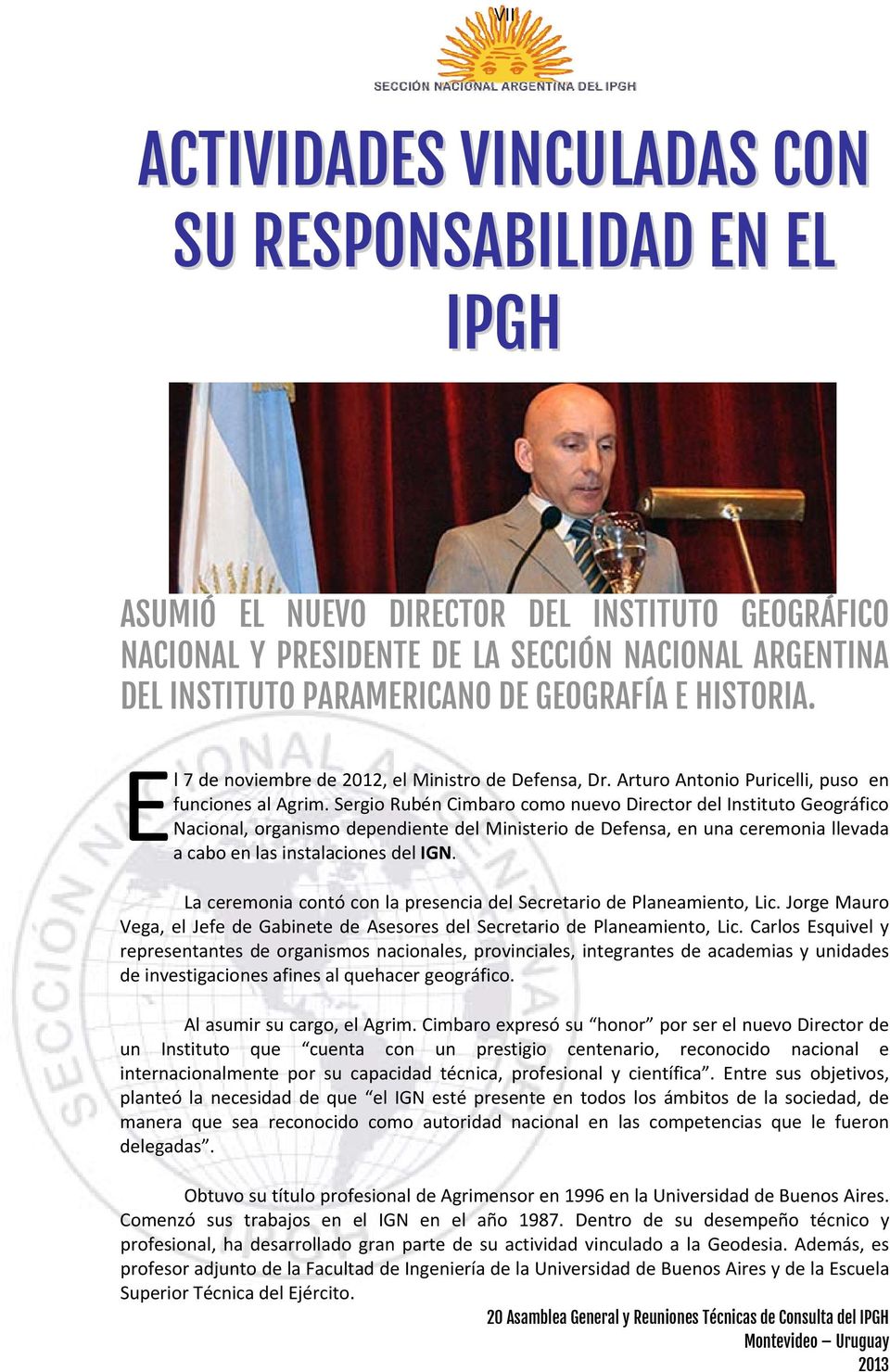 Sergio Rubén Cimbaro como nuevo Director del Instituto Geográfico Nacional, organismo dependiente del Ministerio de Defensa, en una ceremonia llevada a cabo en las instalaciones del IGN.