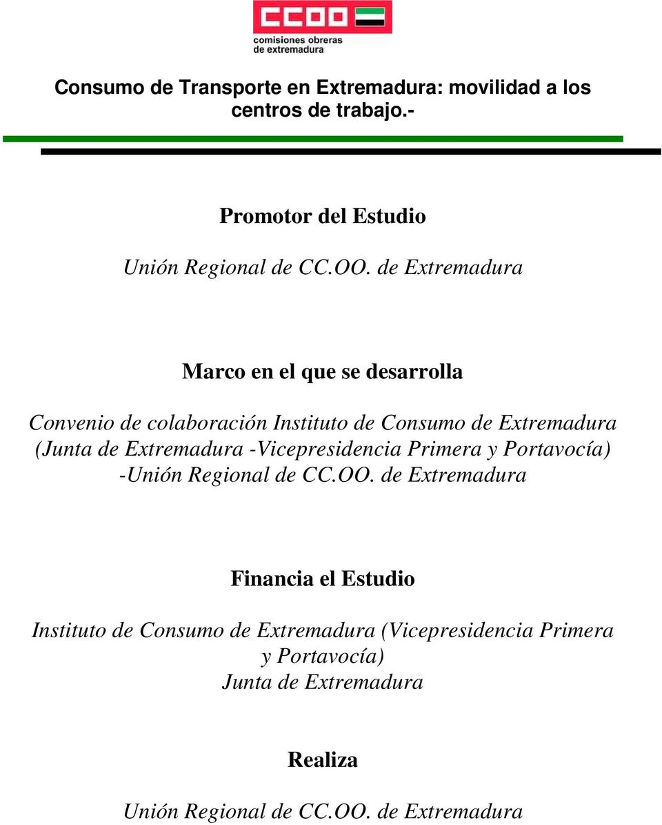 Extremadura -Vicepresidencia Primera y Portavocía) -Unión Regional de CC.OO.