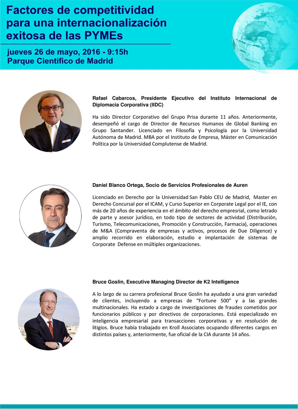 MBA por el Instituto de Empresa, Máster en Comunicación Política por la Universidad Complutense de Madrid.