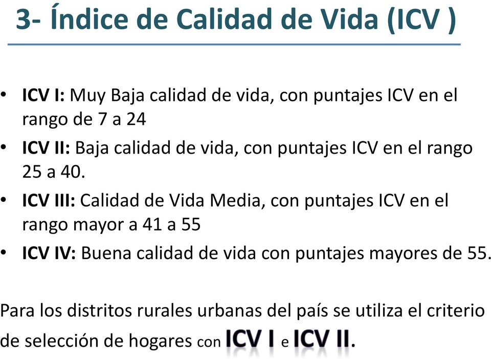 ICV III: Calidad de Vida Media, con puntajes ICV en el rango mayor a 41 a 55 ICV IV: Buena calidad de