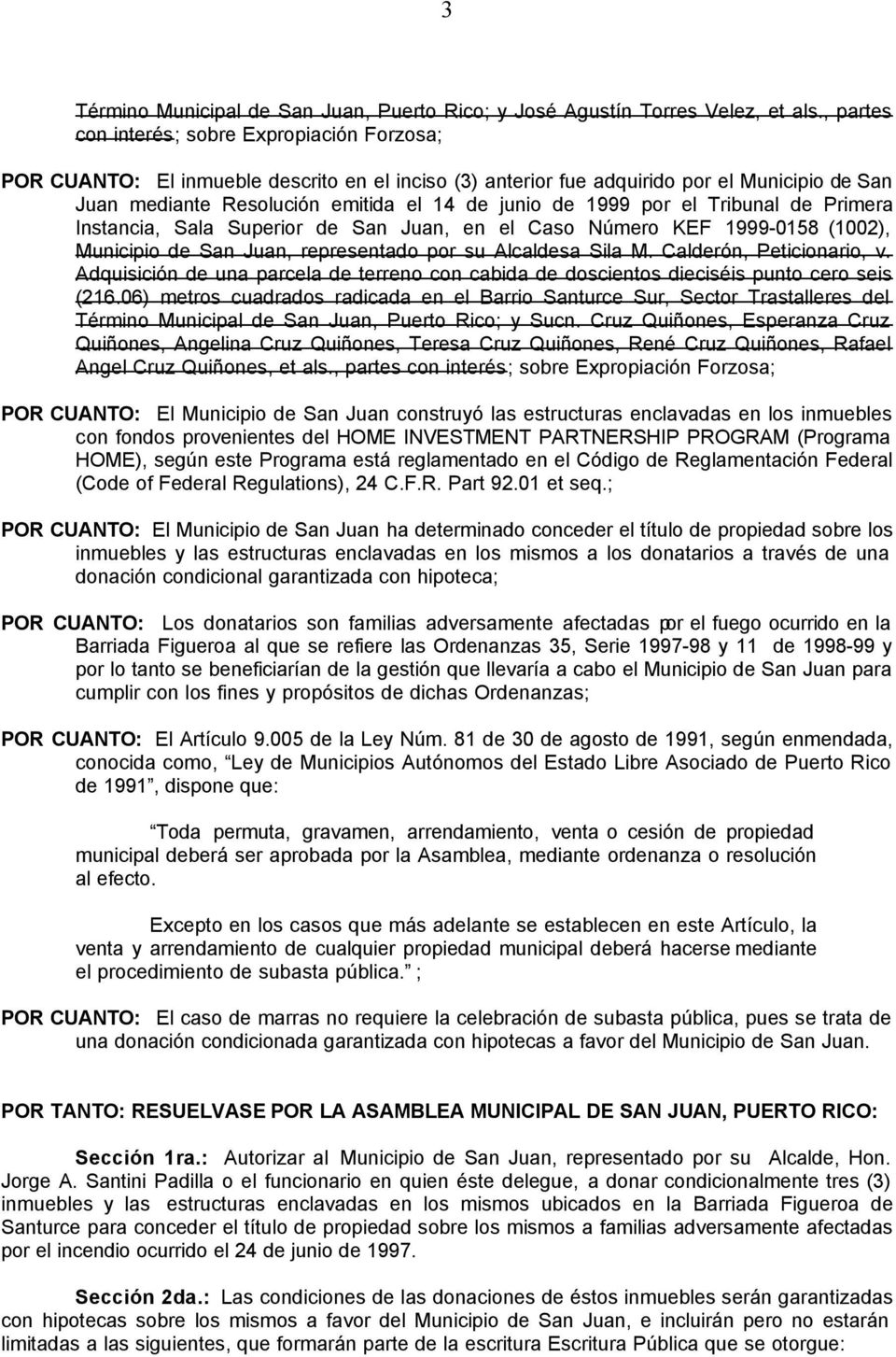 1999 por el Tribunal de Primera Instancia, Sala Superior de San Juan, en el Caso Número KEF 1999-0158 (1002), Municipio de San Juan, representado por su Alcaldesa Sila M. Calderón, Peticionario, v.