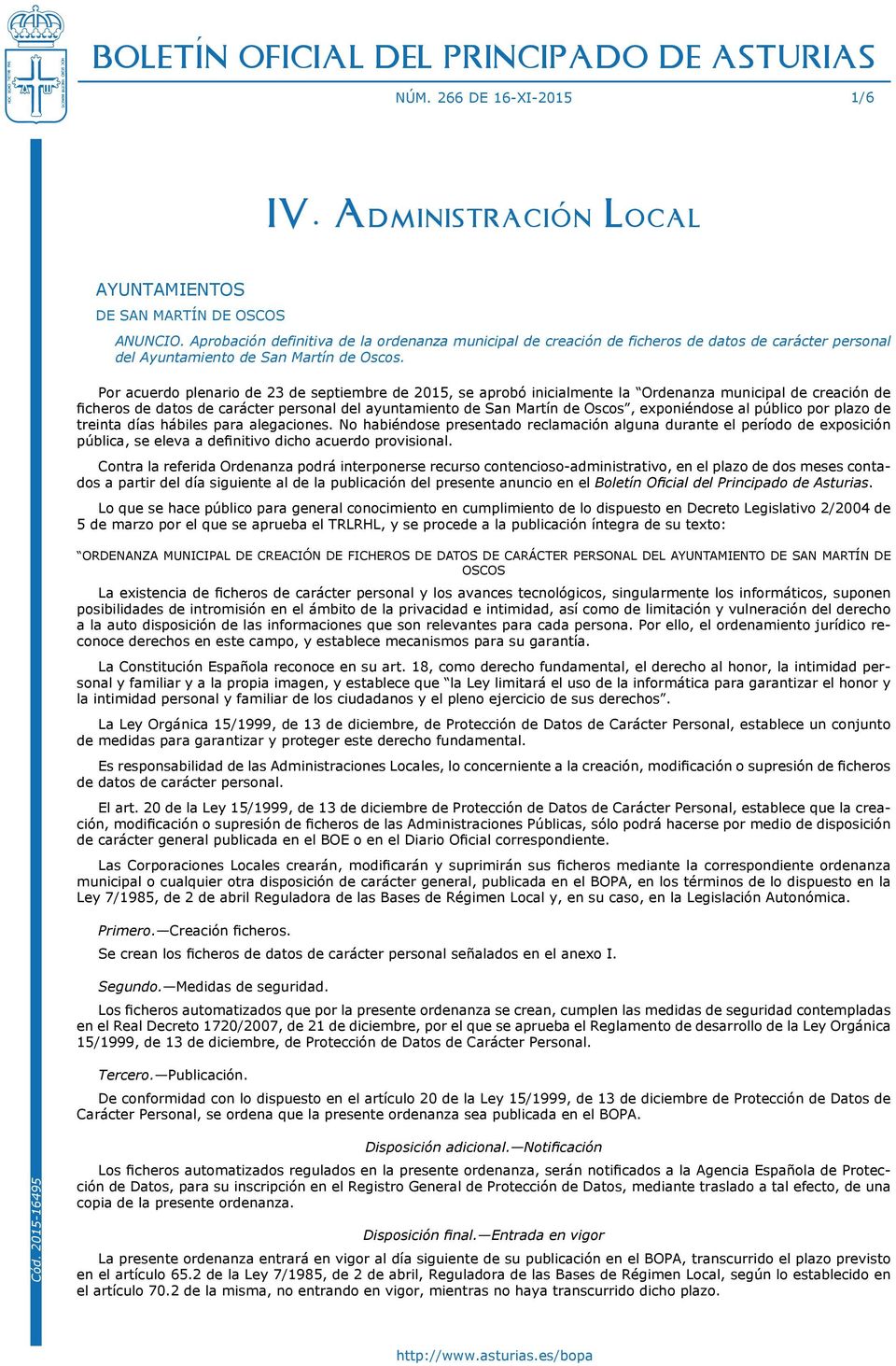 Por acuerdo plenario de 23 de septiembre de 2015, se aprobó inicialmente la Ordenanza municipal de creación de ficheros de datos de carácter personal del ayuntamiento de San Martín de Oscos,
