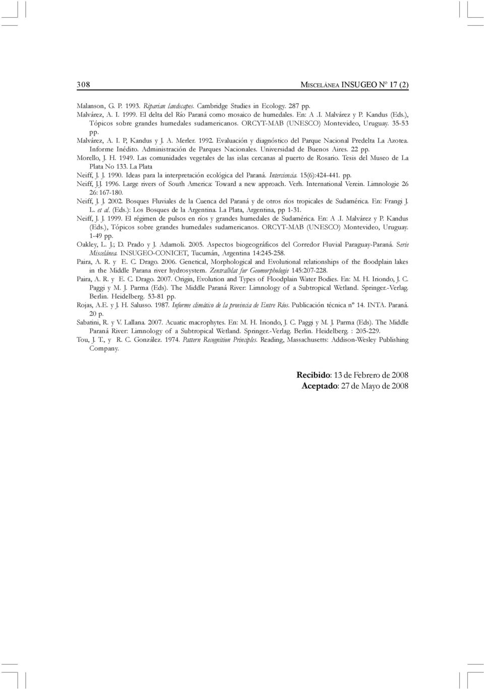 Evaluación y diagnóstico del Parque Nacional Predelta La Azotea. Informe Inédito. Administración de Parques Nacionales. Universidad de Buenos Aires. 22 pp. Morello, J. H. 1949.