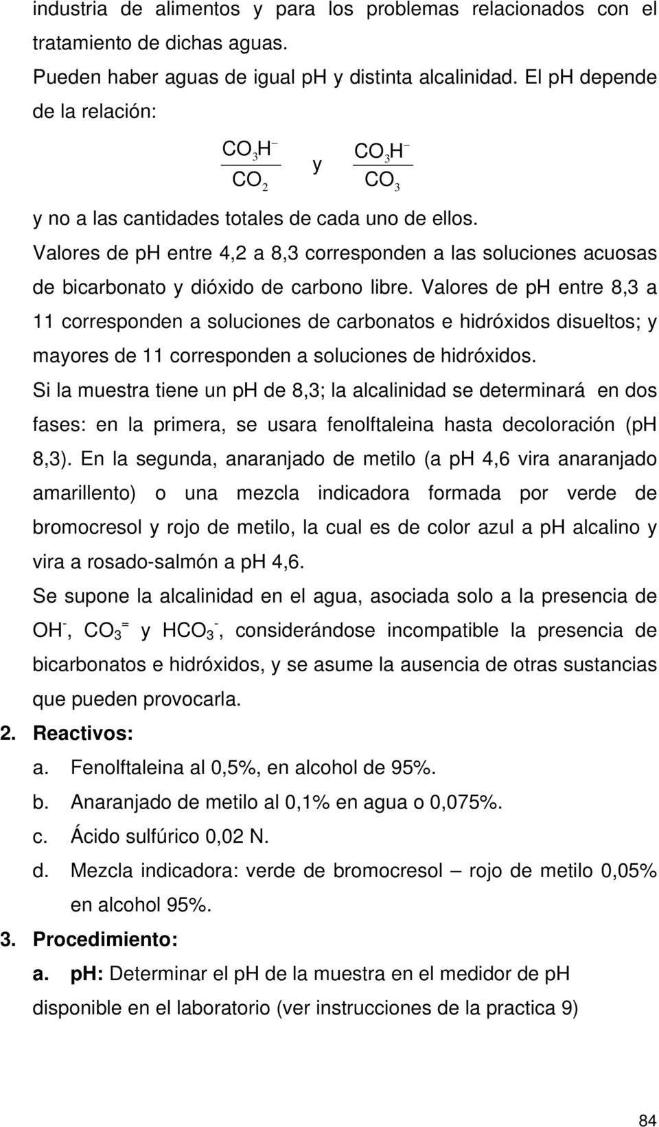 Valores de ph entre 4,2 a 8,3 corresponden a las soluciones acuosas de bicarbonato y dióxido de carbono libre.