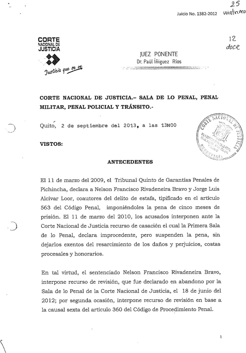 Luis Alcívar Loor, coautores del delito de estafa, tipificado en el artículo 563 del Código Penal, imponiéndoles la pena de cinco meses de prisión. El 1.