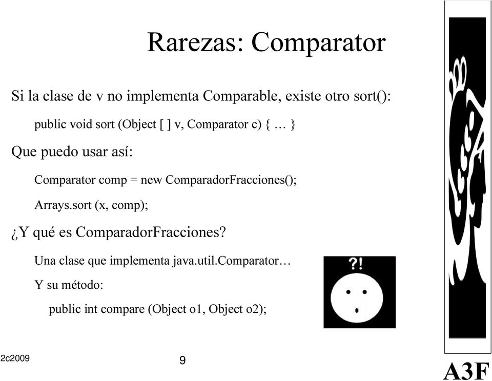 ComparadorFracciones(); Arrays.sort (x, comp); Y qué es ComparadorFracciones?