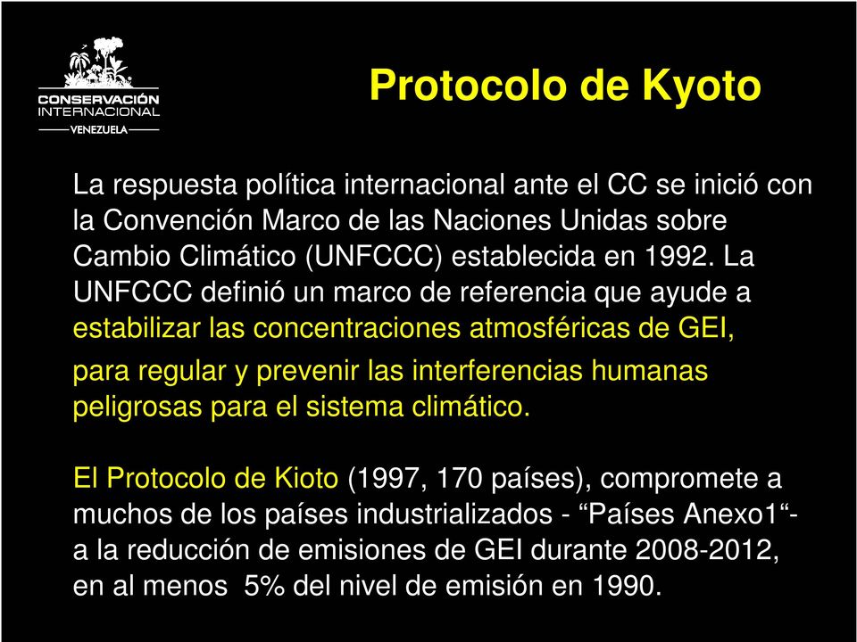 La UNFCCC definió un marco de referencia que ayude a estabilizar las concentraciones atmosféricas de GEI, para regular y prevenir las