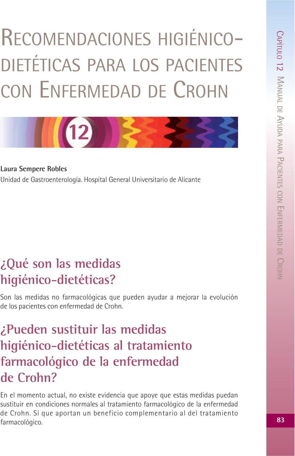 CAPÍTULO 12 MANUAL DE AYUDA PARA PACIENTES CON ENFERMEDAD DE CROHN Son las medidas no farmacológicas que pueden ayudar a mejorar la evolución de los pacientes con enfermedad de Crohn.