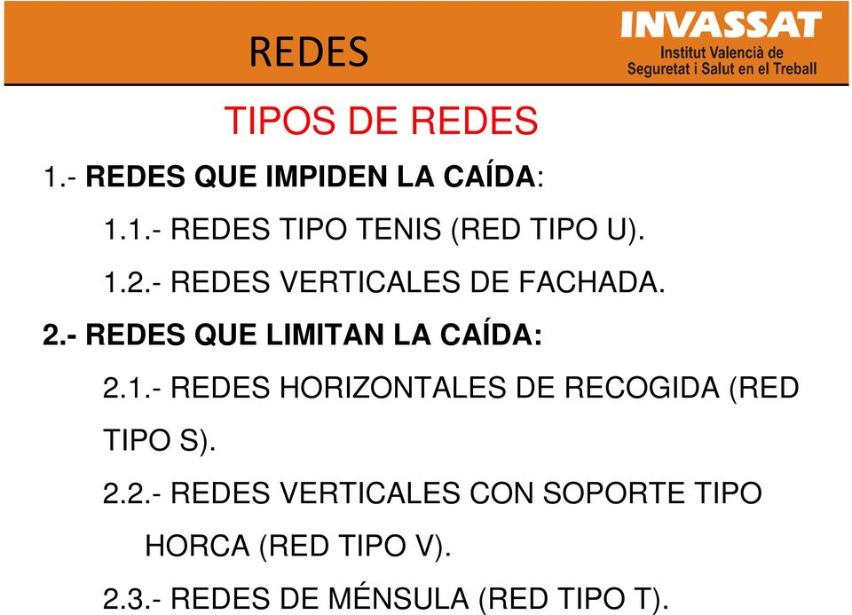 2.2.- REDES VERTICALES CON SOPORTE TIPO HORCA (RED TIPO V). 2.3.