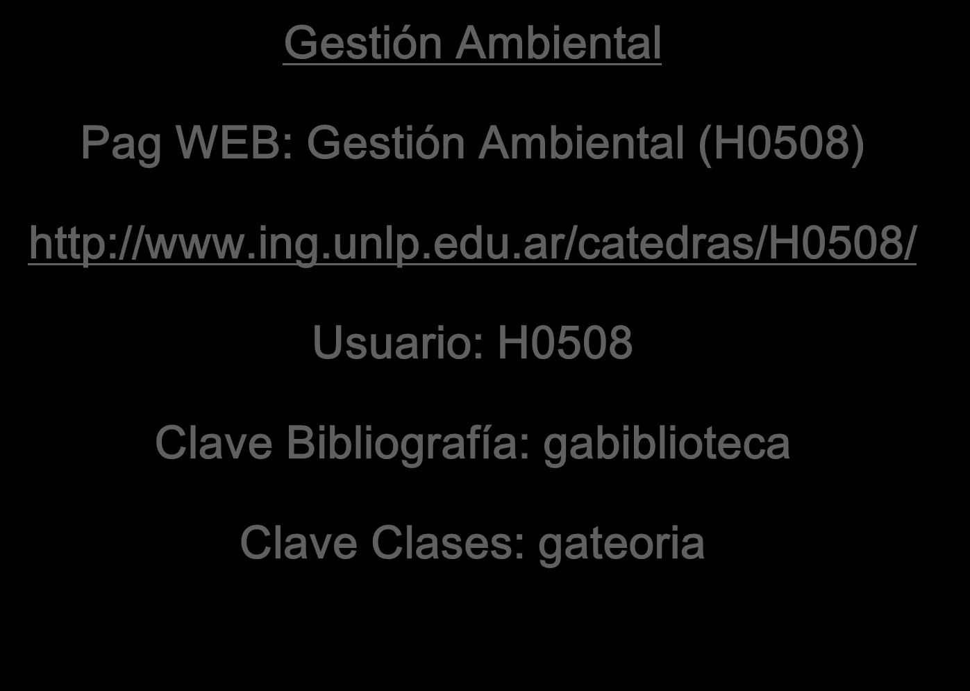 Gestión Ambiental Pag WEB: Gestión Ambiental (H0508) http://www.ing.unlp.edu.