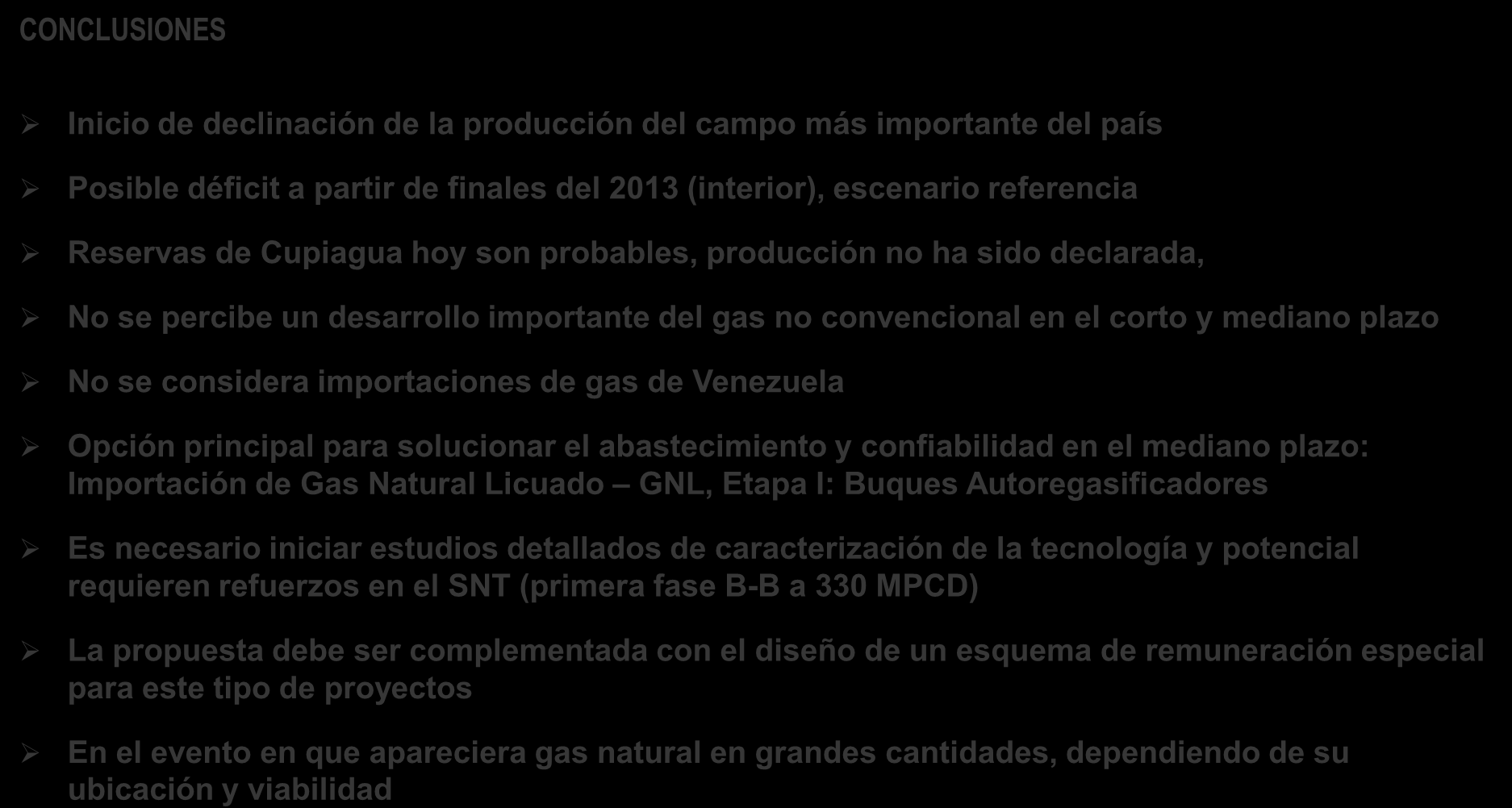 se considera importaciones de gas de Venezuela Opción principal para solucionar el abastecimiento y confiabilidad en el mediano plazo: Importación de Gas Natural Licuado GNL, Etapa I: Buques