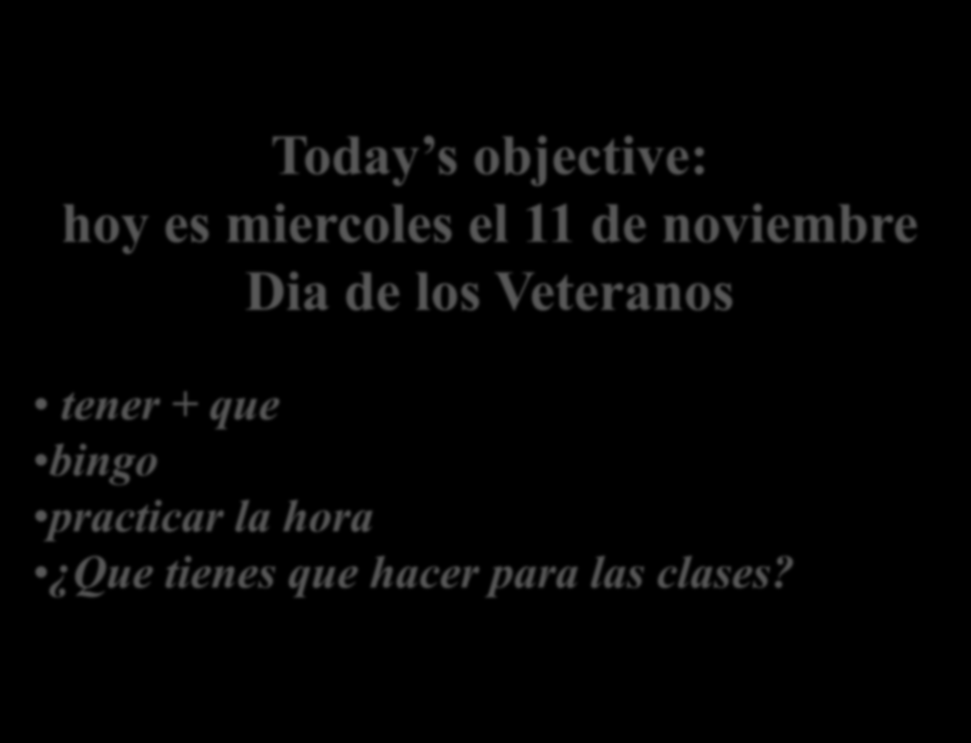 Today s objective: hoy es miercoles
