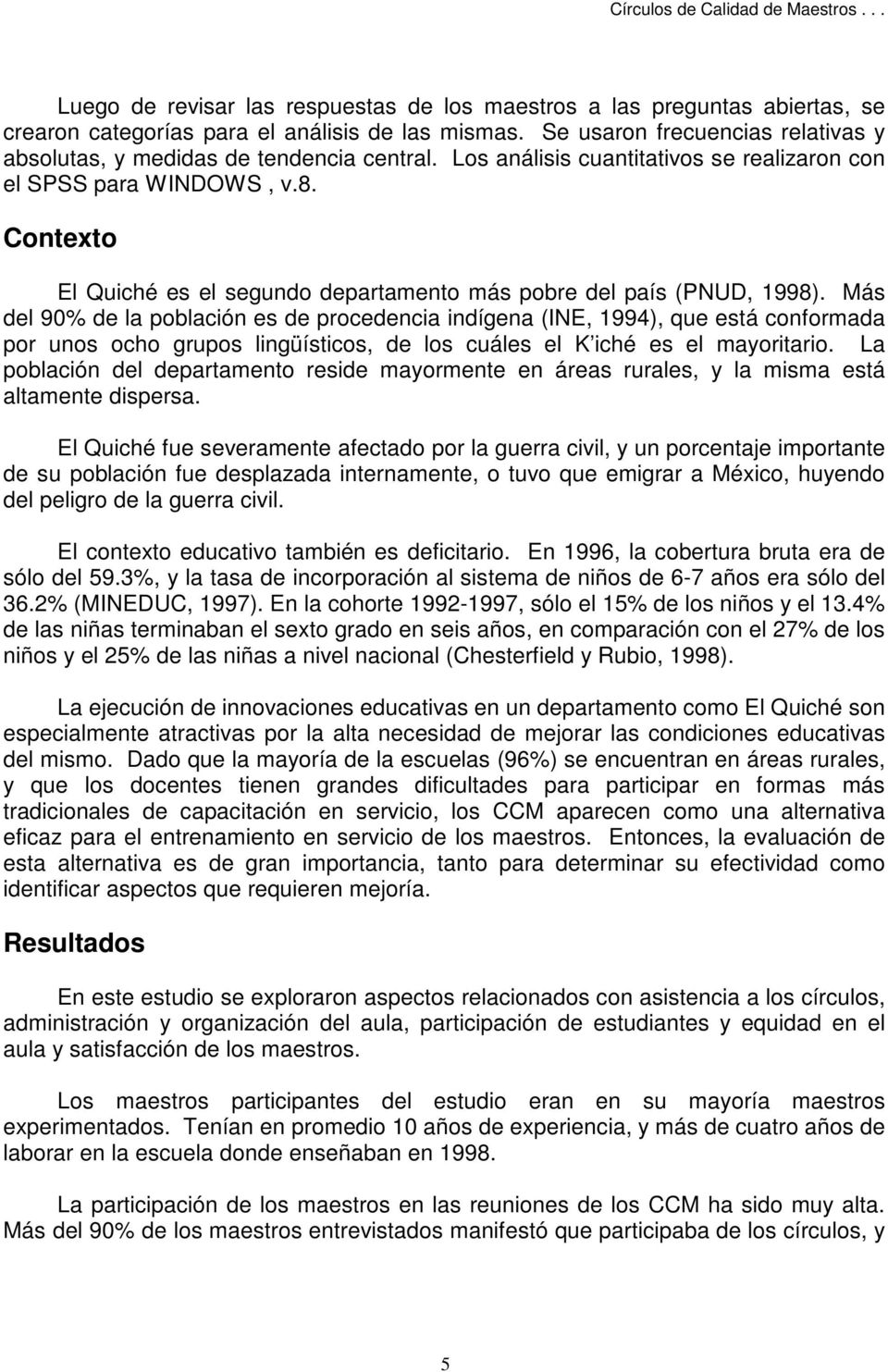 Contexto El Quiché es el segundo departamento más pobre del país (PNUD, 1998).
